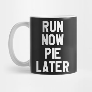 Run Now Pie Later - Thanksgiving Day Mug